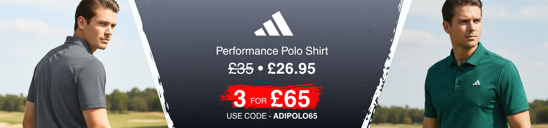  Image banner for an adidas Performance Polo Shirt offer, showing a man in a dark grey polo and a man in a green polo, with text advertising a price of £26.95 and an offer of "3 FOR £65".